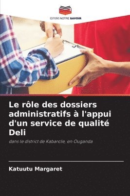 bokomslag Le rle des dossiers administratifs  l'appui d'un service de qualit Deli