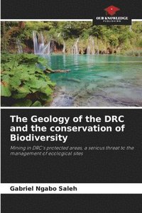 bokomslag The Geology of the DRC and the conservation of Biodiversity