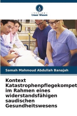 bokomslag Kontext Katastrophenpflegekompetenz im Rahmen eines widerstandsfhigen saudischen Gesundheitswesens