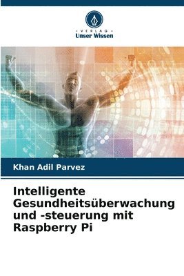 bokomslag Intelligente Gesundheitsberwachung und -steuerung mit Raspberry Pi