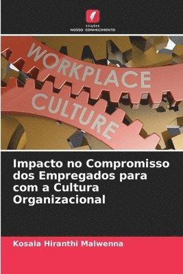 Impacto no Compromisso dos Empregados para com a Cultura Organizacional 1