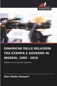 bokomslag Dinamiche Delle Relazioni Tra Stampa E Governo in Nigeria, 1960 - 2019