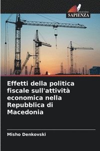 bokomslag Effetti della politica fiscale sull'attivit economica nella Repubblica di Macedonia