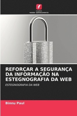 bokomslag Reforar a Segurana Da Informao Na Estegnografia Da Web