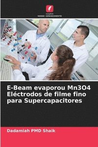 bokomslag E-Beam evaporou Mn3O4 Electrodos de filme fino para Supercapacitores