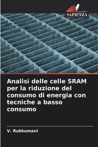 bokomslag Analisi delle celle SRAM per la riduzione del consumo di energia con tecniche a basso consumo