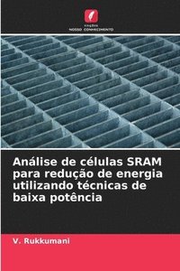bokomslag Analise de celulas SRAM para reducao de energia utilizando tecnicas de baixa potencia
