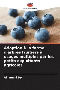 bokomslag Adoption  la ferme d'arbres fruitiers  usages multiples par les petits exploitants agricoles