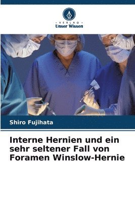 Interne Hernien und ein sehr seltener Fall von Foramen Winslow-Hernie 1