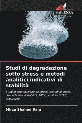 Studi di degradazione sotto stress e metodi analitici indicativi di stabilita 1