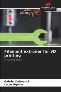 bokomslag Filament extruder for 3D printing