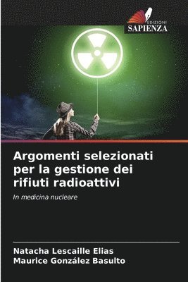 Argomenti selezionati per la gestione dei rifiuti radioattivi