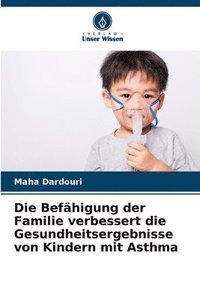 bokomslag Die Befhigung der Familie verbessert die Gesundheitsergebnisse von Kindern mit Asthma