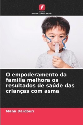 O empoderamento da famlia melhora os resultados de sade das crianas com asma 1