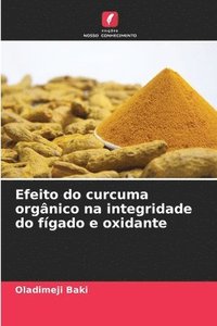 bokomslag Efeito do curcuma orgnico na integridade do fgado e oxidante
