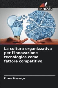 bokomslag La cultura organizzativa per l'innovazione tecnologica come fattore competitivo