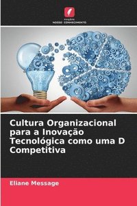 bokomslag Cultura Organizacional para a Inovao Tecnolgica como uma D Competitiva