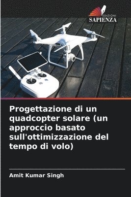 Progettazione di un quadcopter solare (un approccio basato sull'ottimizzazione del tempo di volo) 1