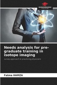 bokomslag Needs analysis for pre-graduate training in isotope imaging