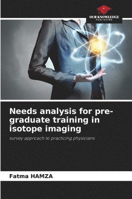 Needs analysis for pre-graduate training in isotope imaging 1