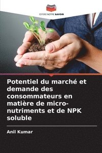 bokomslag Potentiel du march et demande des consommateurs en matire de micro-nutriments et de NPK soluble