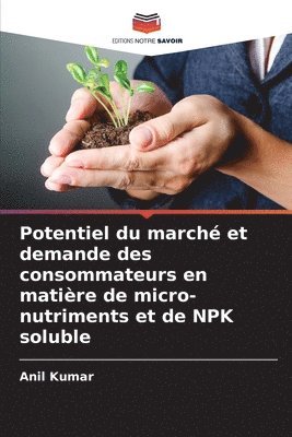 Potentiel du march et demande des consommateurs en matire de micro-nutriments et de NPK soluble 1