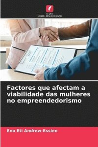 bokomslag Factores que afectam a viabilidade das mulheres no empreendedorismo