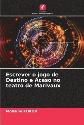 bokomslag Escrever o jogo de Destino e Acaso no teatro de Marivaux