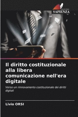 Il diritto costituzionale alla libera comunicazione nell'era digitale 1