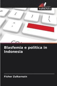 bokomslag Blasfemia e politica in Indonesia
