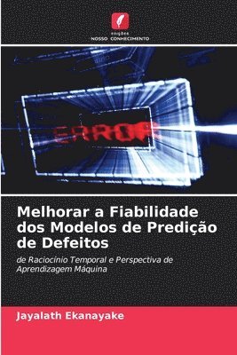 bokomslag Melhorar a Fiabilidade dos Modelos de Predio de Defeitos