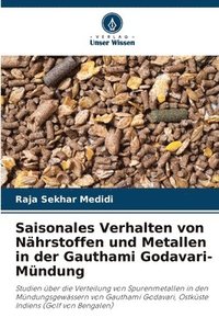 bokomslag Saisonales Verhalten von Nhrstoffen und Metallen in der Gauthami Godavari-Mndung