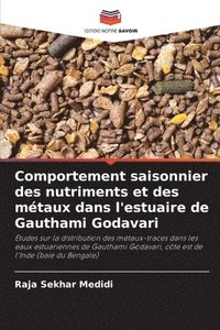 bokomslag Comportement saisonnier des nutriments et des mtaux dans l'estuaire de Gauthami Godavari