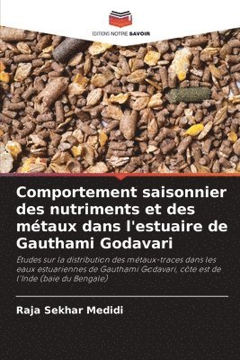 Comportement saisonnier des nutriments et des mtaux dans l'estuaire de Gauthami Godavari 1