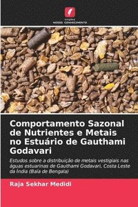 bokomslag Comportamento Sazonal de Nutrientes e Metais no Esturio de Gauthami Godavari