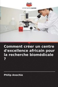 bokomslag Comment crer un centre d'excellence africain pour la recherche biomdicale ?