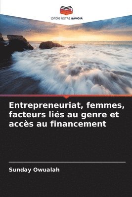 Entrepreneuriat, femmes, facteurs lis au genre et accs au financement 1