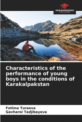 Characteristics of the performance of young boys in the conditions of Karakalpakstan 1