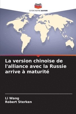 La version chinoise de l'alliance avec la Russie arrive  maturit 1