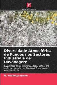 bokomslag Diversidade Atmosfrica de Fungos nos Sectores Industriais de Davanagere