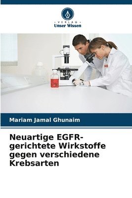Neuartige EGFR-gerichtete Wirkstoffe gegen verschiedene Krebsarten 1