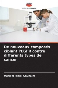 bokomslag De nouveaux composs ciblant l'EGFR contre diffrents types de cancer