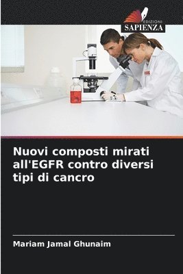 Nuovi composti mirati all'EGFR contro diversi tipi di cancro 1