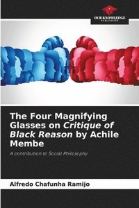 bokomslag The Four Magnifying Glasses on Critique of Black Reason by Achile Membe