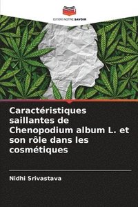 bokomslag Caractéristiques saillantes de Chenopodium album L. et son rôle dans les cosmétiques
