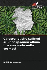 bokomslag Caratteristiche salienti di Chenopodium album L. e suo ruolo nella cosmesi