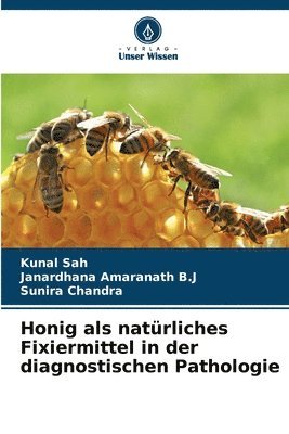 Honig als natrliches Fixiermittel in der diagnostischen Pathologie 1