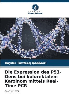 Die Expression des P53-Gens bei kolorektalem Karzinom mittels Real-Time PCR 1