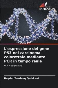 bokomslag L'espressione del gene P53 nel carcinoma colorettale mediante PCR in tempo reale