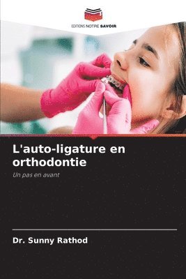 L'auto-ligature en orthodontie 1